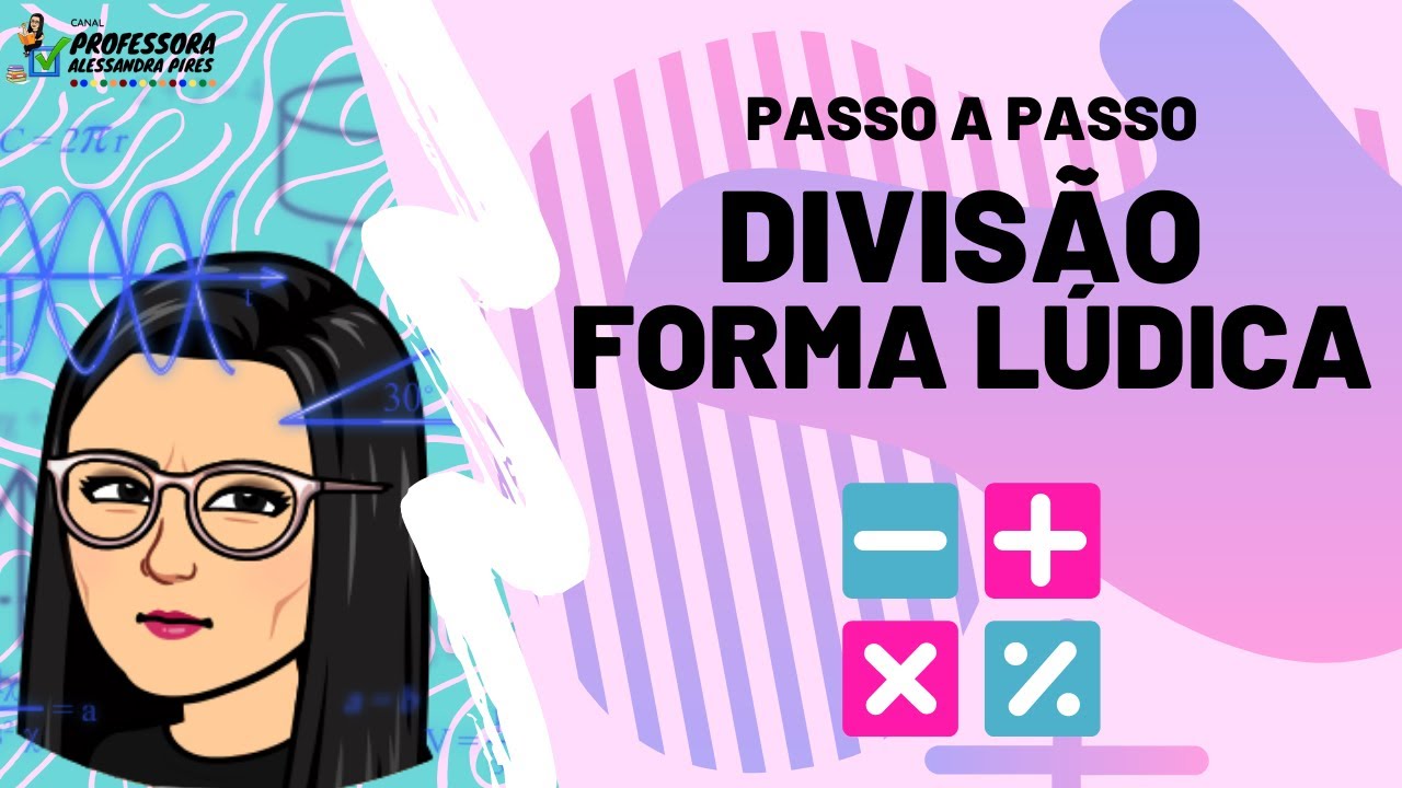 Aprenda divisão de forma lúdica passo a passo super fácil | Professora Alessandra Pires.