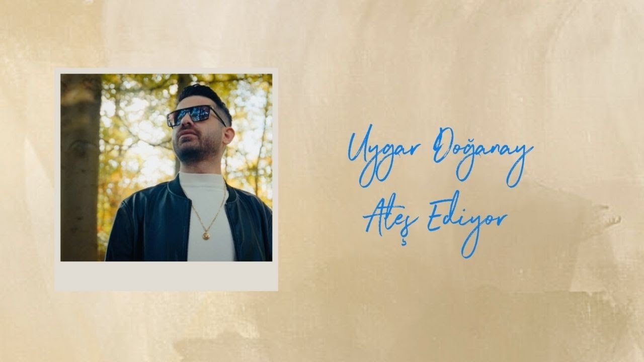 Uygar Doğanay Ateş Ediyor (Official Lyric Video) 2025