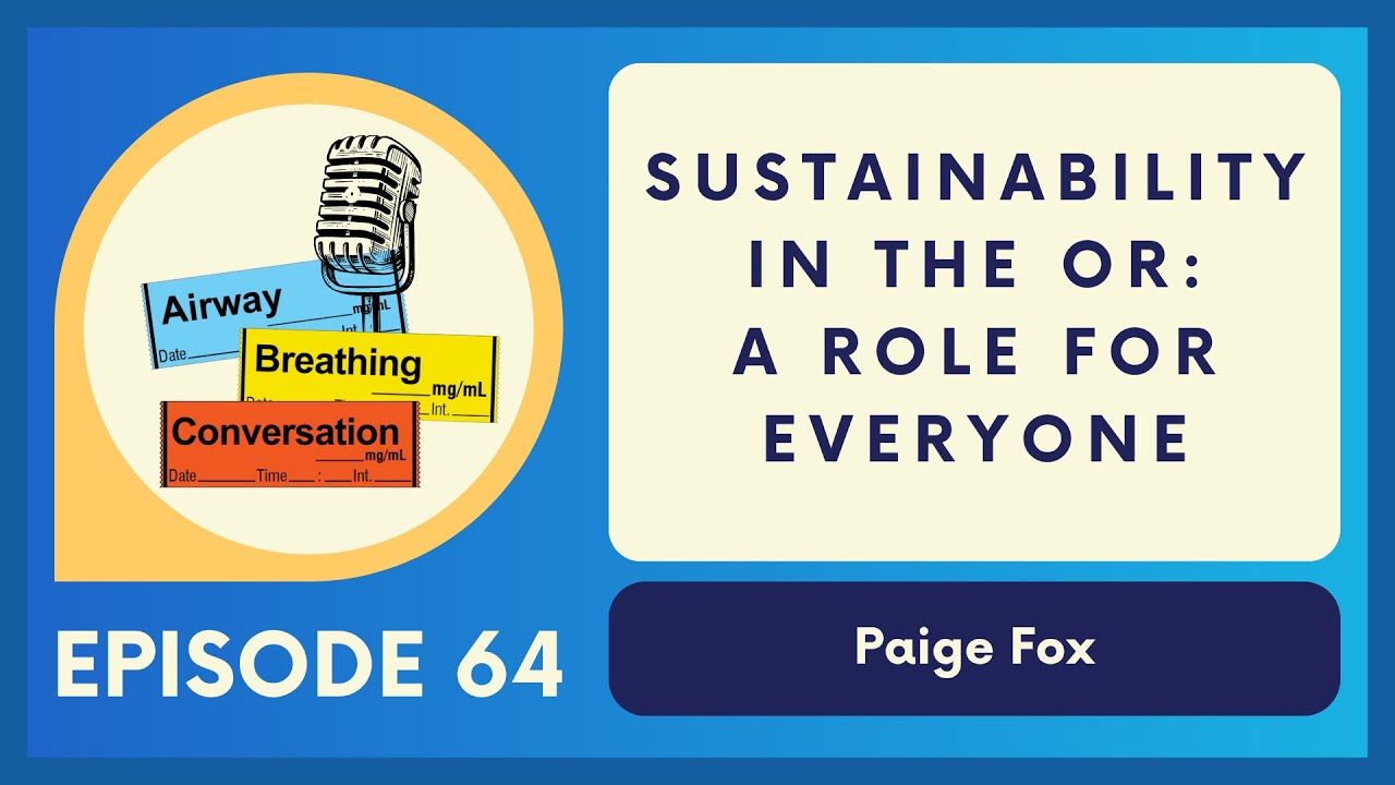Sustainability in the OR: A Role for Everyone | Ep 64 | Airway, Breathing, Conversation Podcast