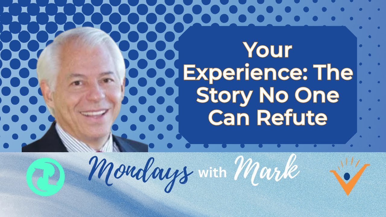 Your Experience: The Story No One Can Refute