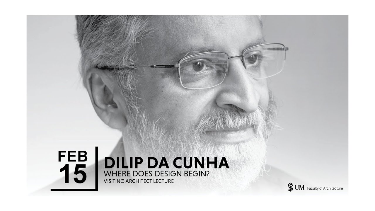 Dilip da Cunha | Visiting Architect Lecture