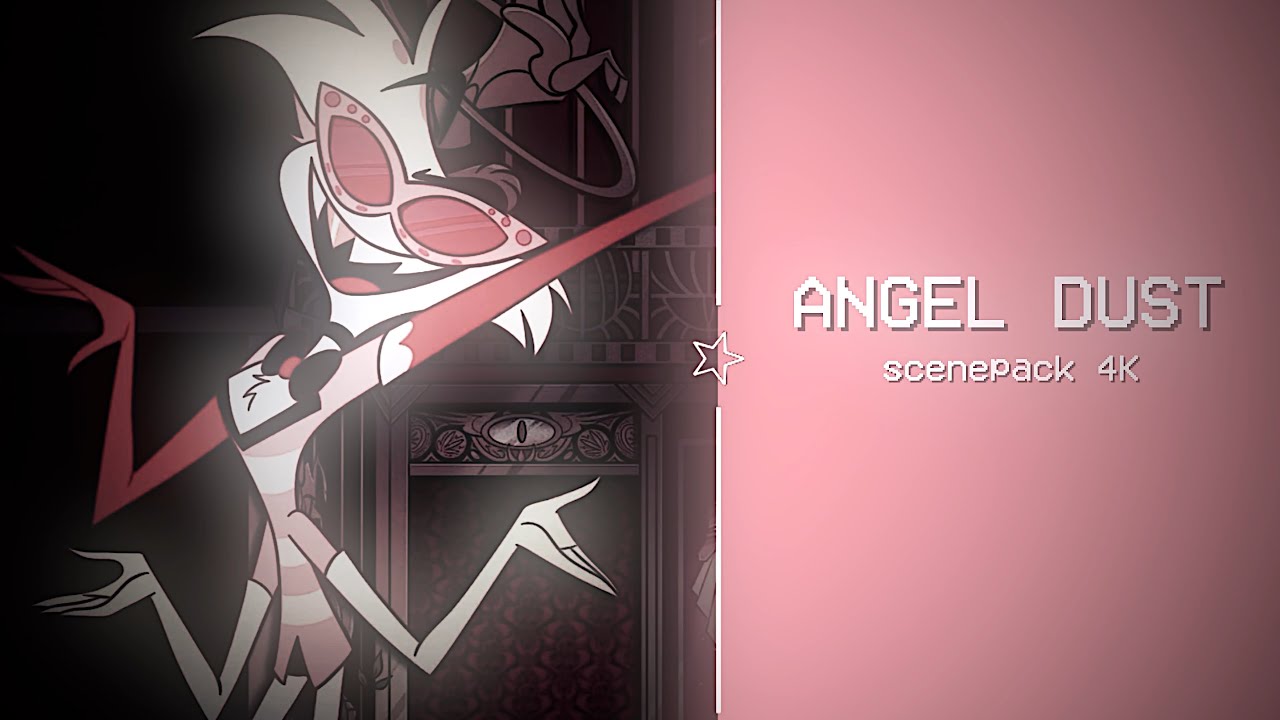 🎀 ;; Angel Dust — ★ || ScenePack || @SpindleHorse ||