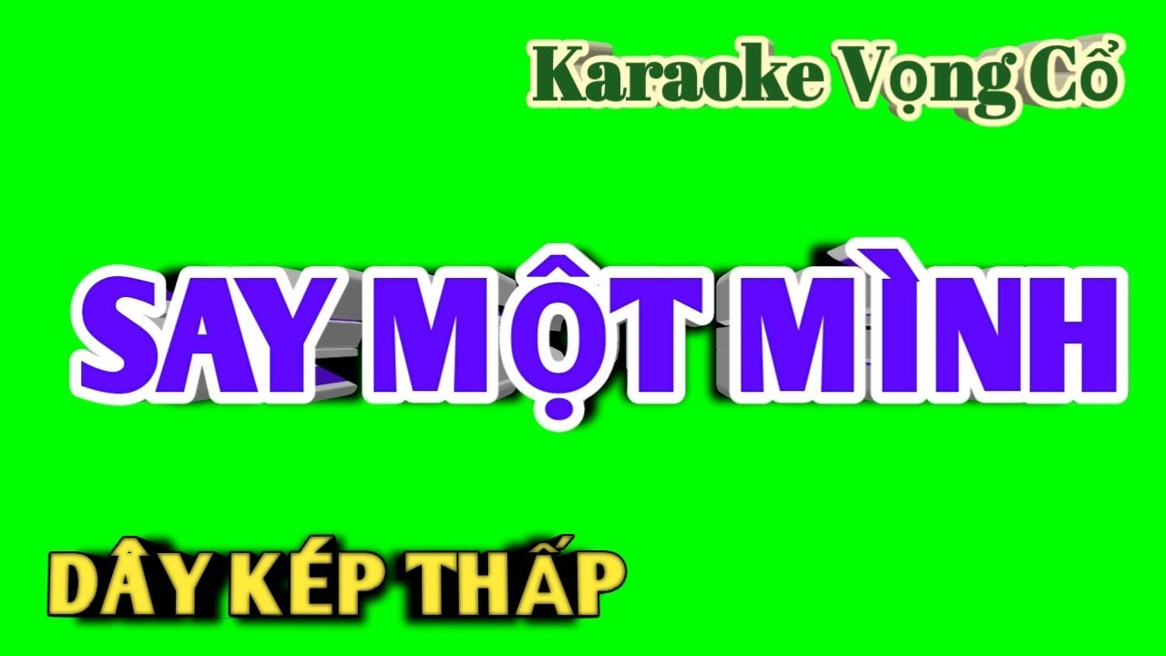 Karaoke Vọng Cổ Say Một Mình - Dây Kép Thấp