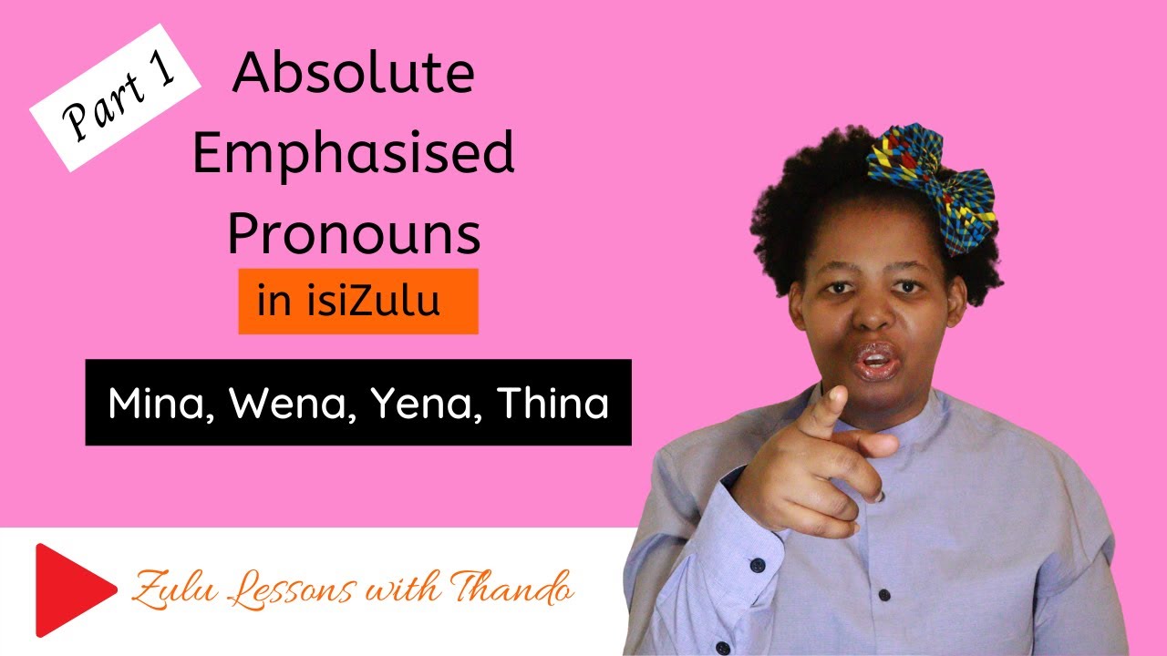 Absolute / Emphasised Pronouns -Beginner Zulu Lessons Grammar