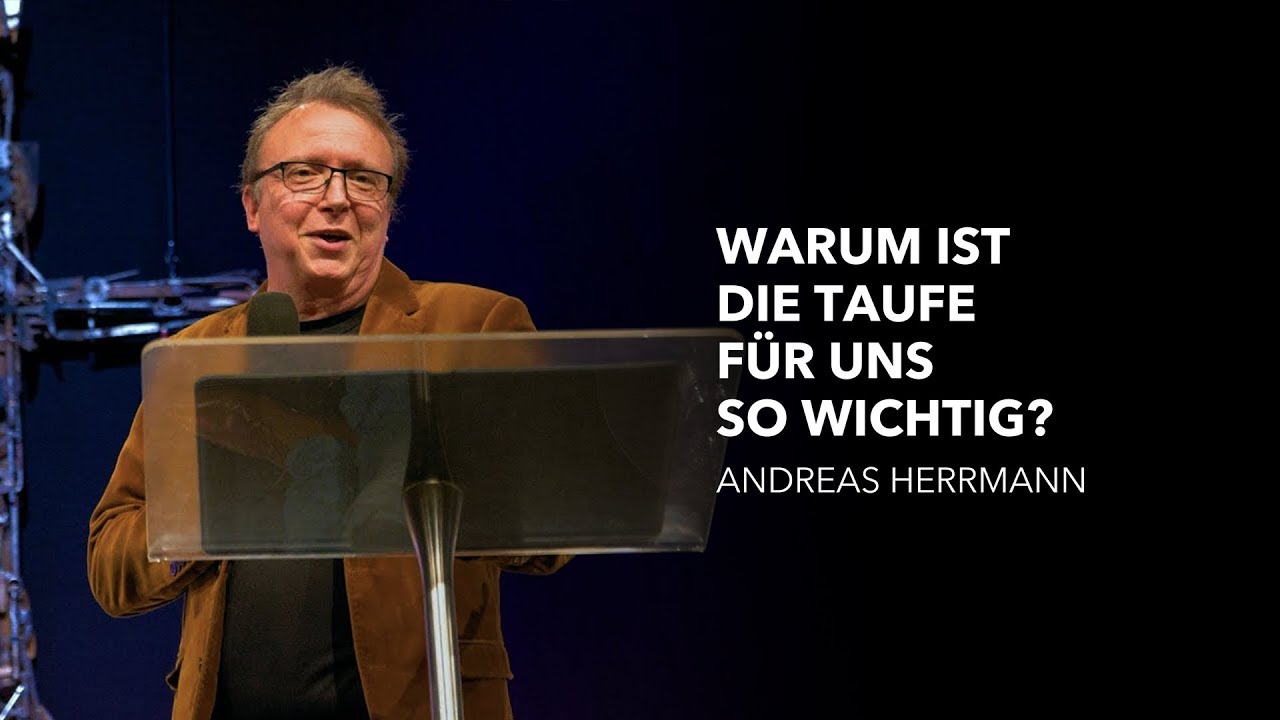 Warum ist die Taufe für uns so wichtig? | Andreas Herrmann | Move Church