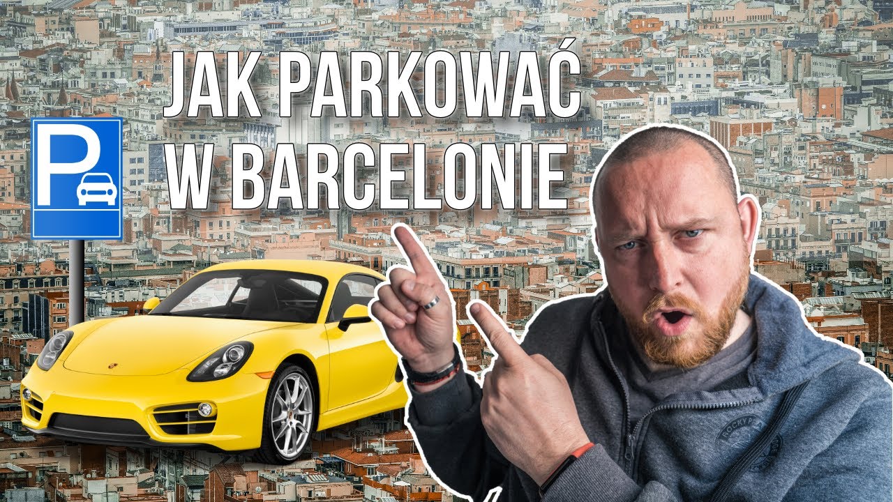 Jak parkować samochód w Barcelonie? — porady lokalsa