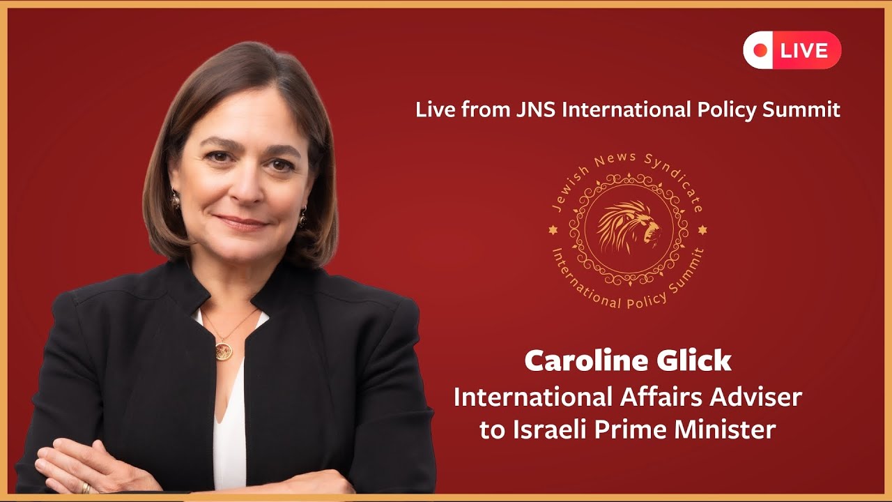 Israeli PM's International Affairs Adviser Caroline Glick addresses JNS International Policy Summit