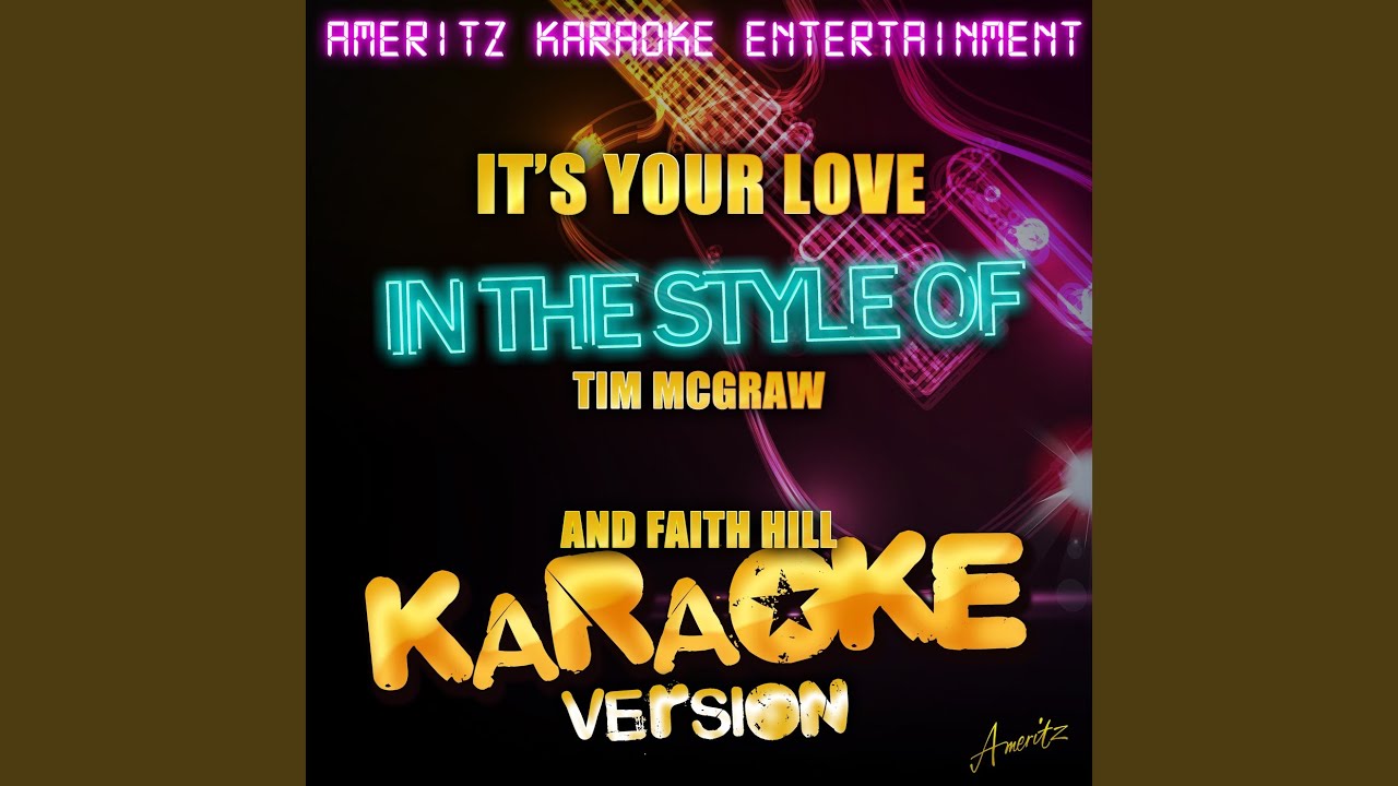 It's Your Love (In the Style of Tim Mcgraw and Faith Hill) (Karaoke Version)