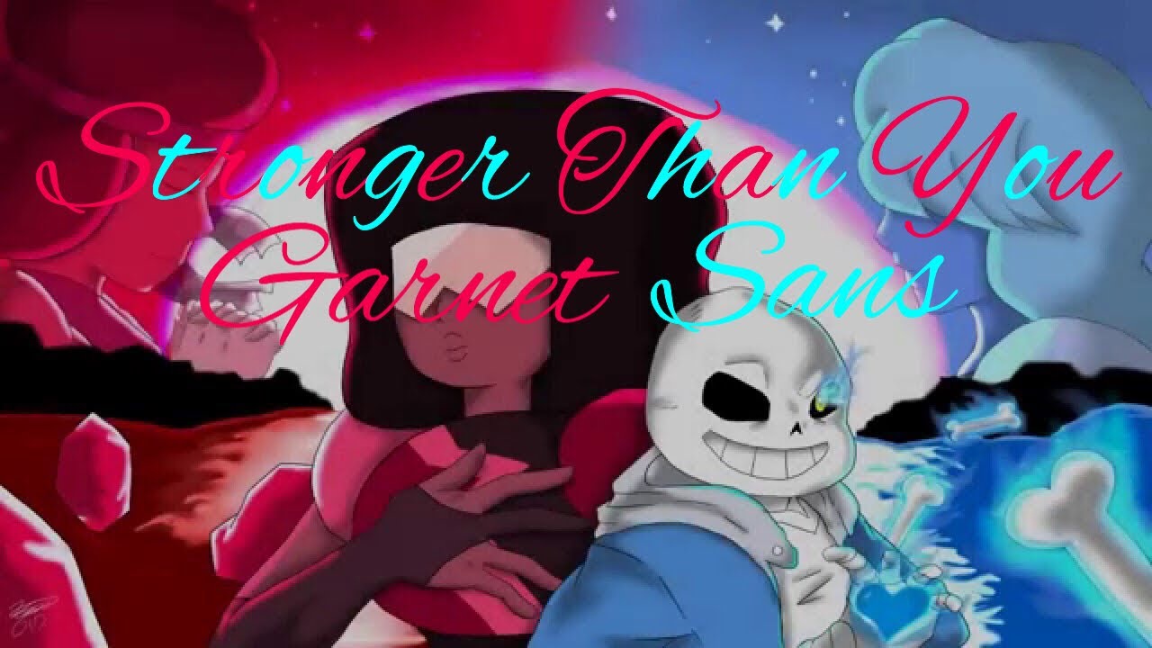 Garnet and Sans || Stronger Than You Duet
