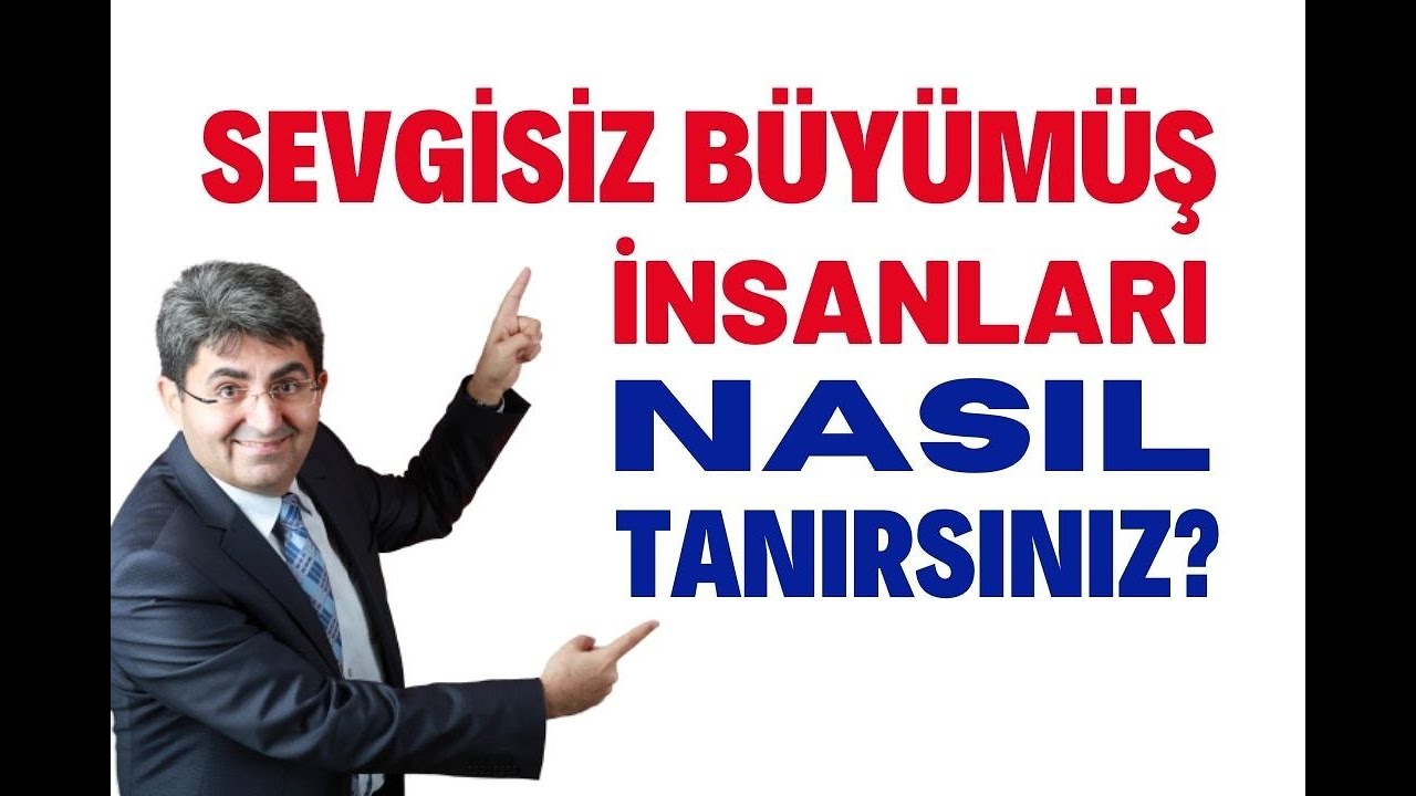 SEVGİSİZ BÜYÜMÜŞ İNSANLARI NASIL TANIRSINIZ? | Canten Kaya