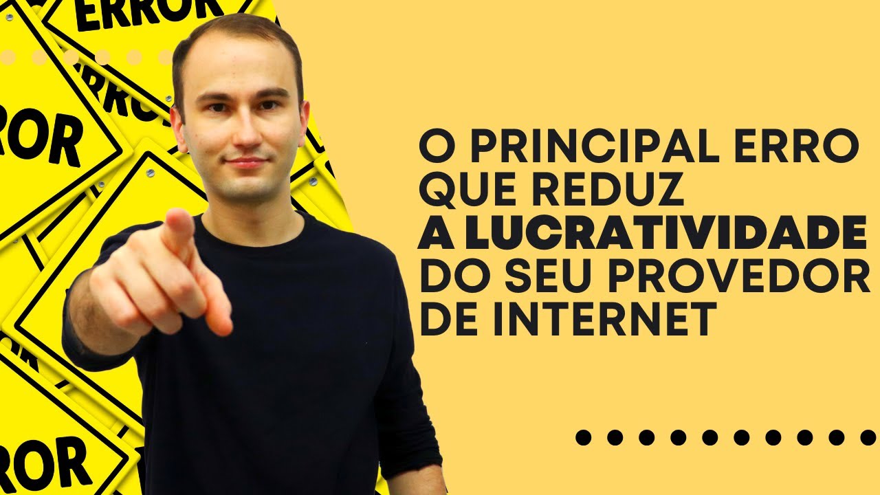 Como aumentar o lucro do provedor de internet: Evite esse erro...