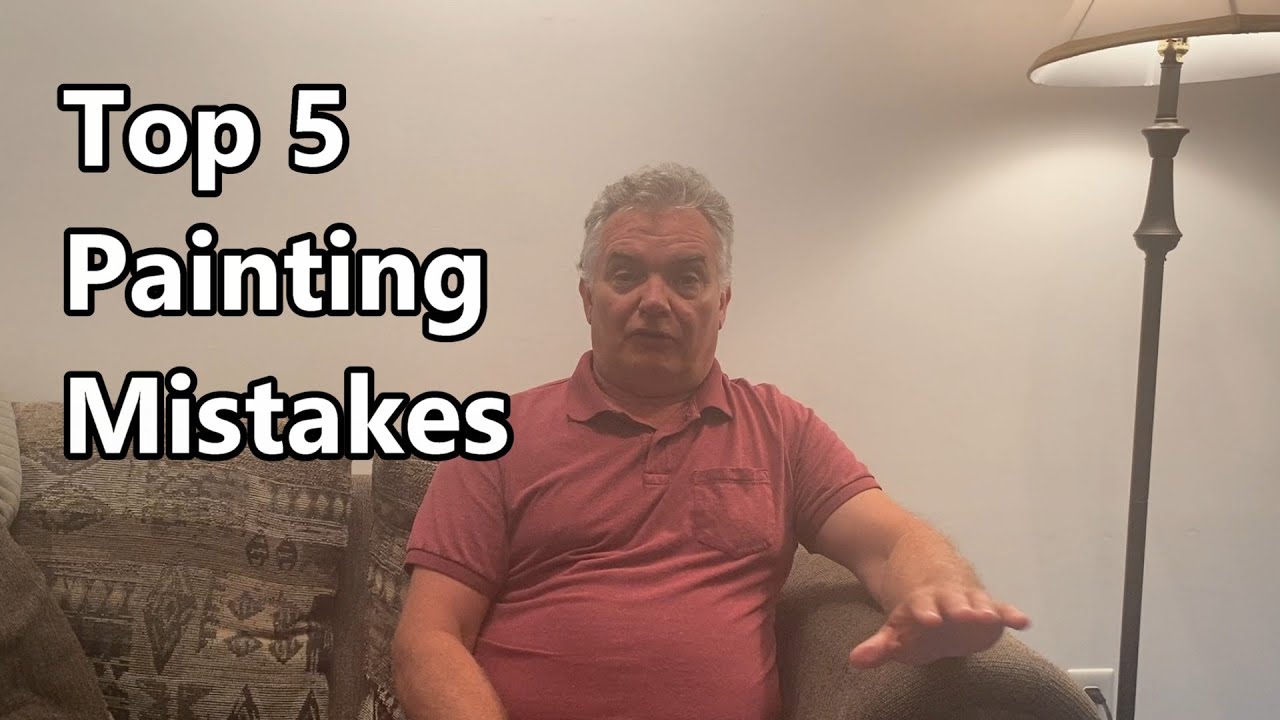 Top 5 Painting Mistakes