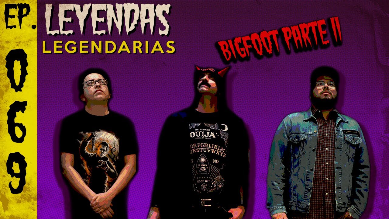 E69: Bigfoot Parte 2