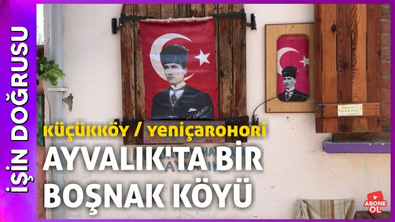Küçükköy Sokaklarını Geziyoruz | Ayvalık'ta Bir Boşnak Köyü - Yeniçarohori