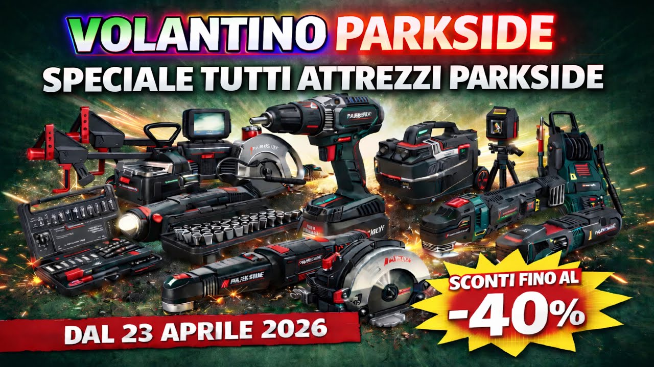 VOLANTINO PARKSIDE LIDL DE DAL 23 APRILE 2026 IN ANTEPRIMA | SPECIALE PERFORMANCE SCONTI Fai da te 