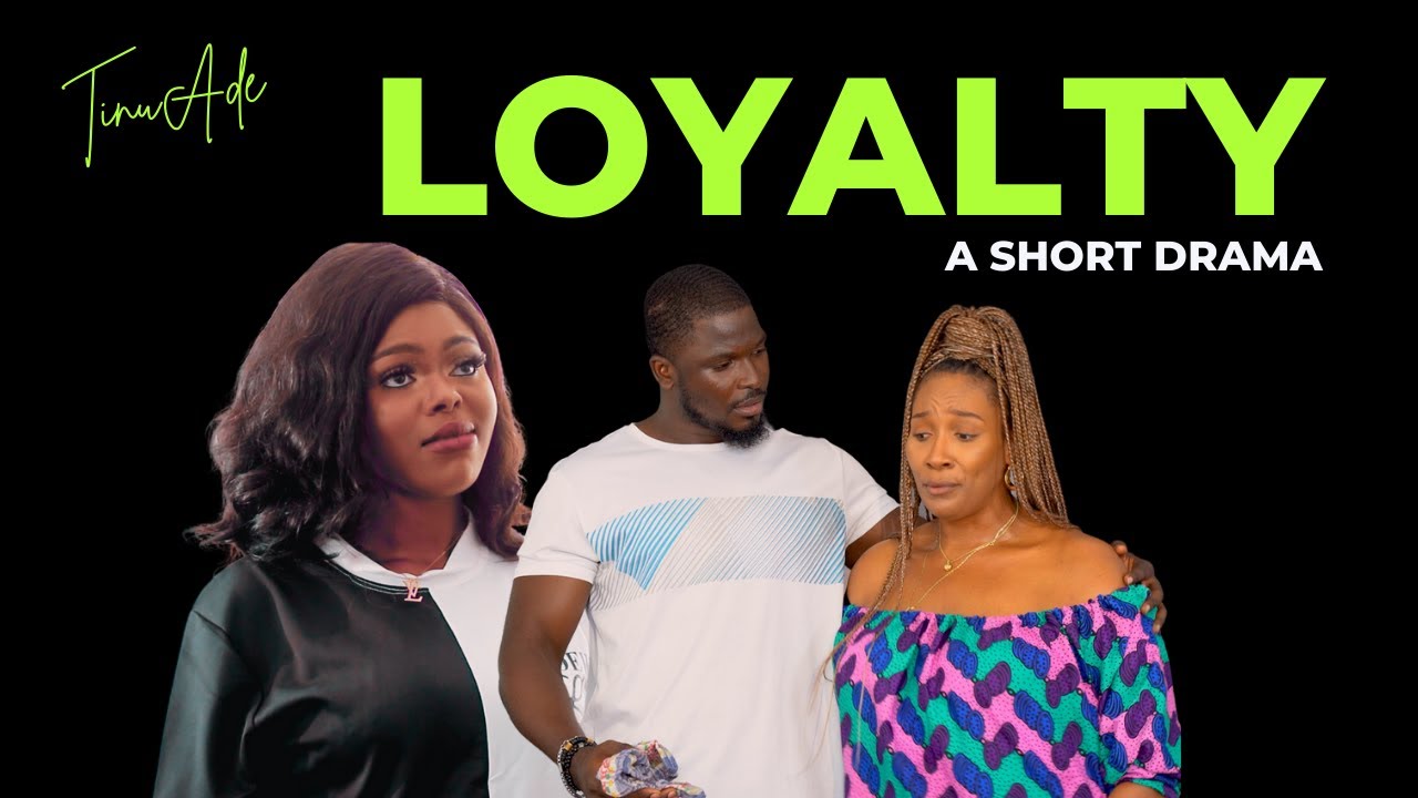 TINUADE TIMOTHY - What is LOYALTY? A Short Drama