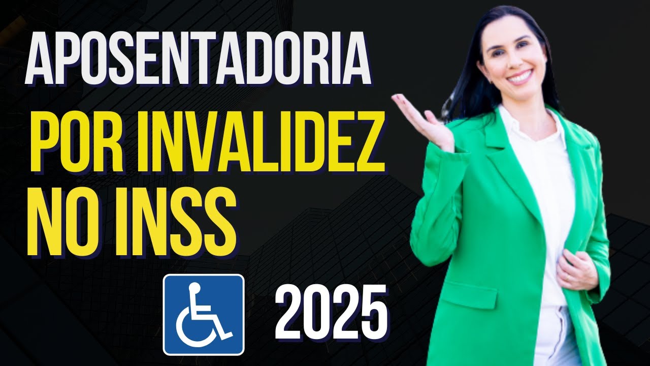 Aposentadoria por invalidez no INSS em 2025