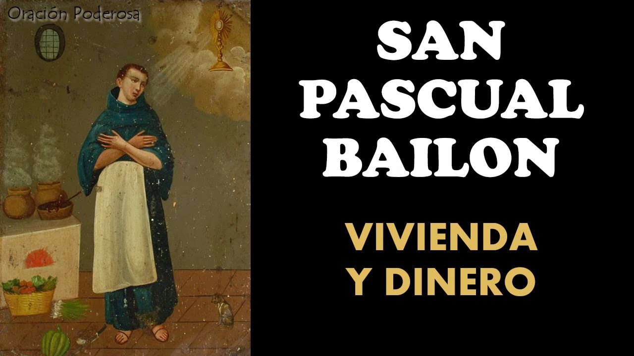 San Pascual Bailon oración para necesidades de vivienda y dinero