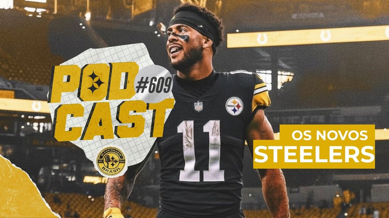 BlackYellowBR #609 - Começou a free agency do Steelers!