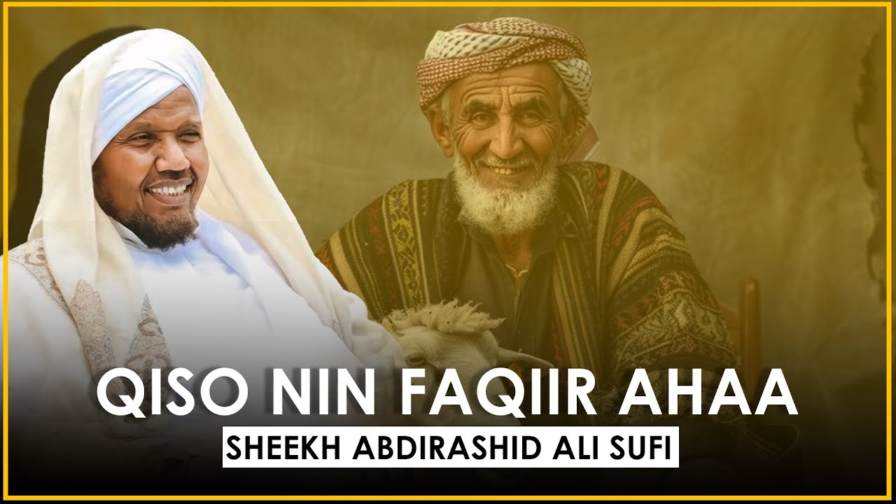QISO NIN FAQIIR AHAA || SHEEKH ABDIRASHID ALI SUUFI