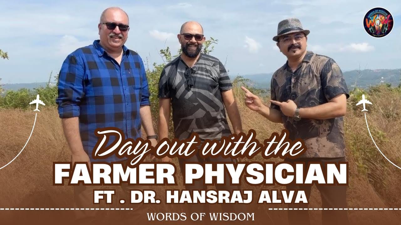 Day out with the Farmer Physician.   Ft. Dr. Hansraj Alva 👨🏻‍⚕️