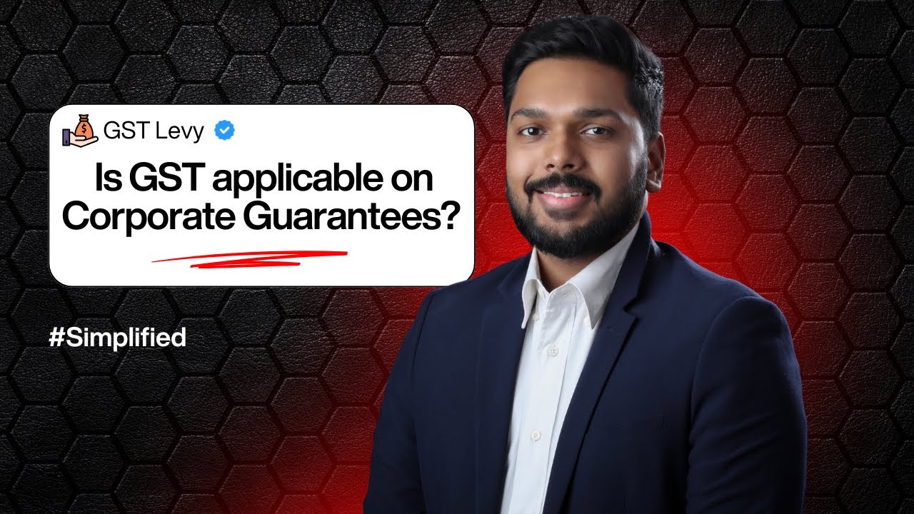 1% GST Rule on Corporate Guarantees Explained | #Simplified by Deepak Korah