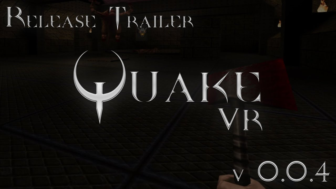 Quake VR - Release Trailer (v0.0.4) [Major Update]