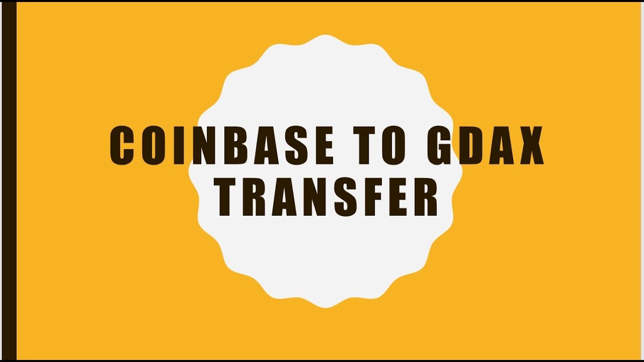 Coinbase to GDAX  Crypto/USD Transfer Tutorial