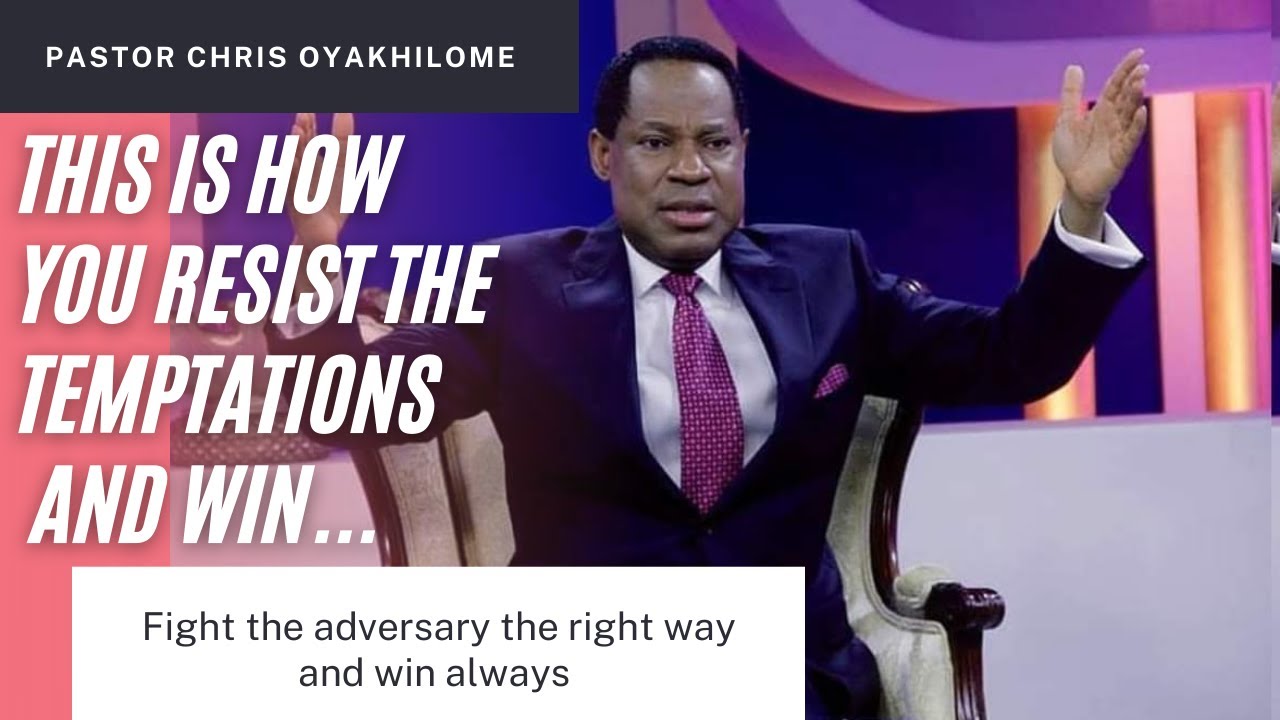 Unable to resist temptation? Fight the enemy in the right way & win always |Pastor Chris Oyakhilome