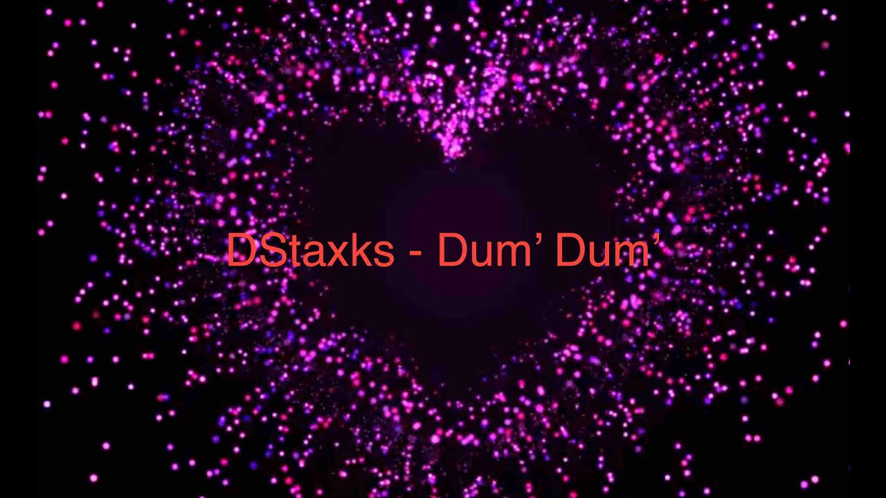 DStaxks - Dum' Dum'