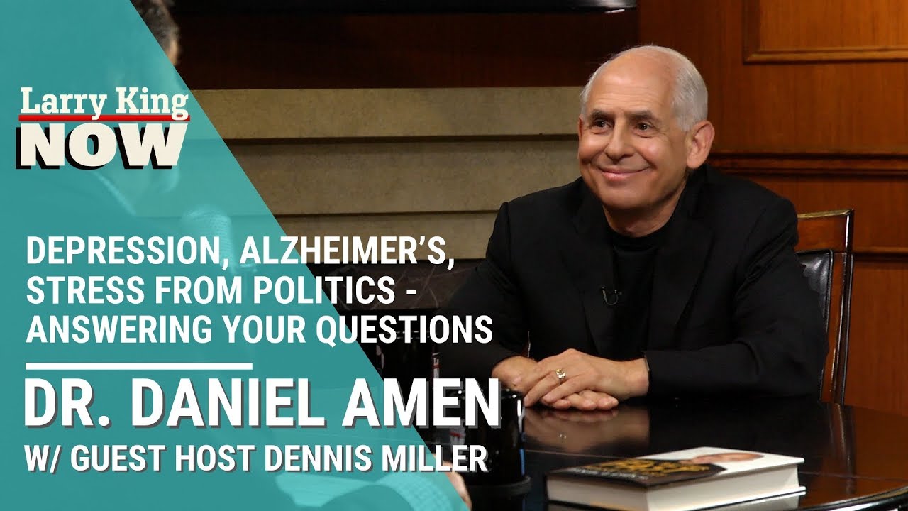 Depression, Alzheimer&rsquo;s, Stress From Politics - Dr. Daniel Amen Answers Your Questions