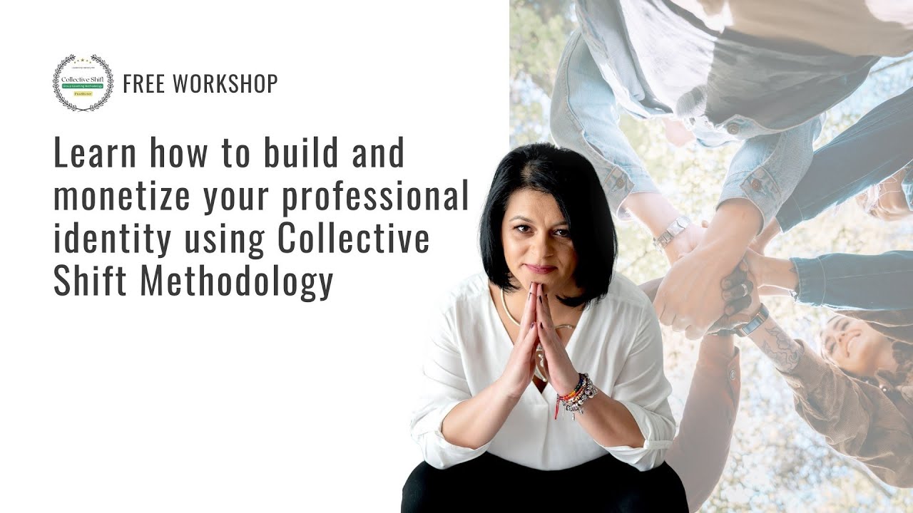 Learn how to build and monetize your professional identity using Collective Shift Methodology