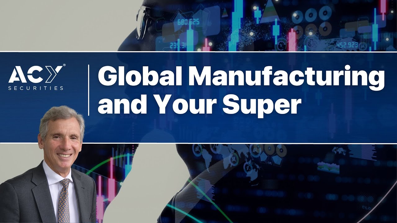 Global Manufacturing and Your Super?