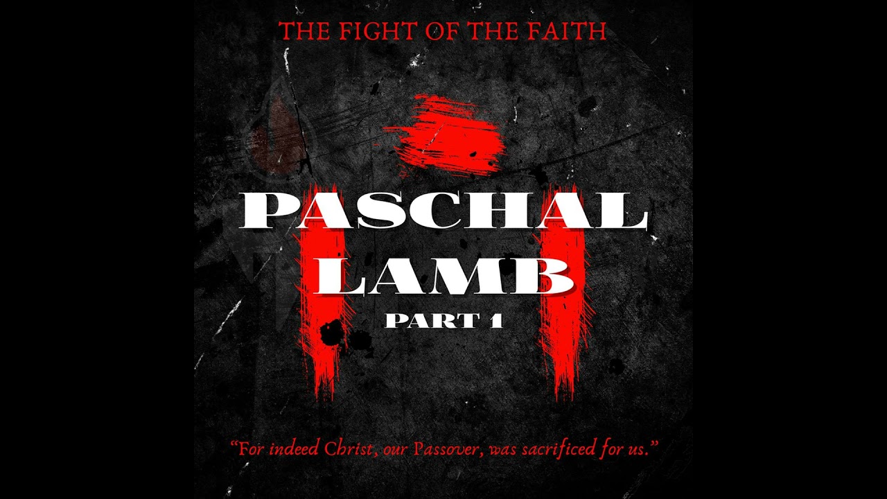 043 Paschal Lamb: Part One