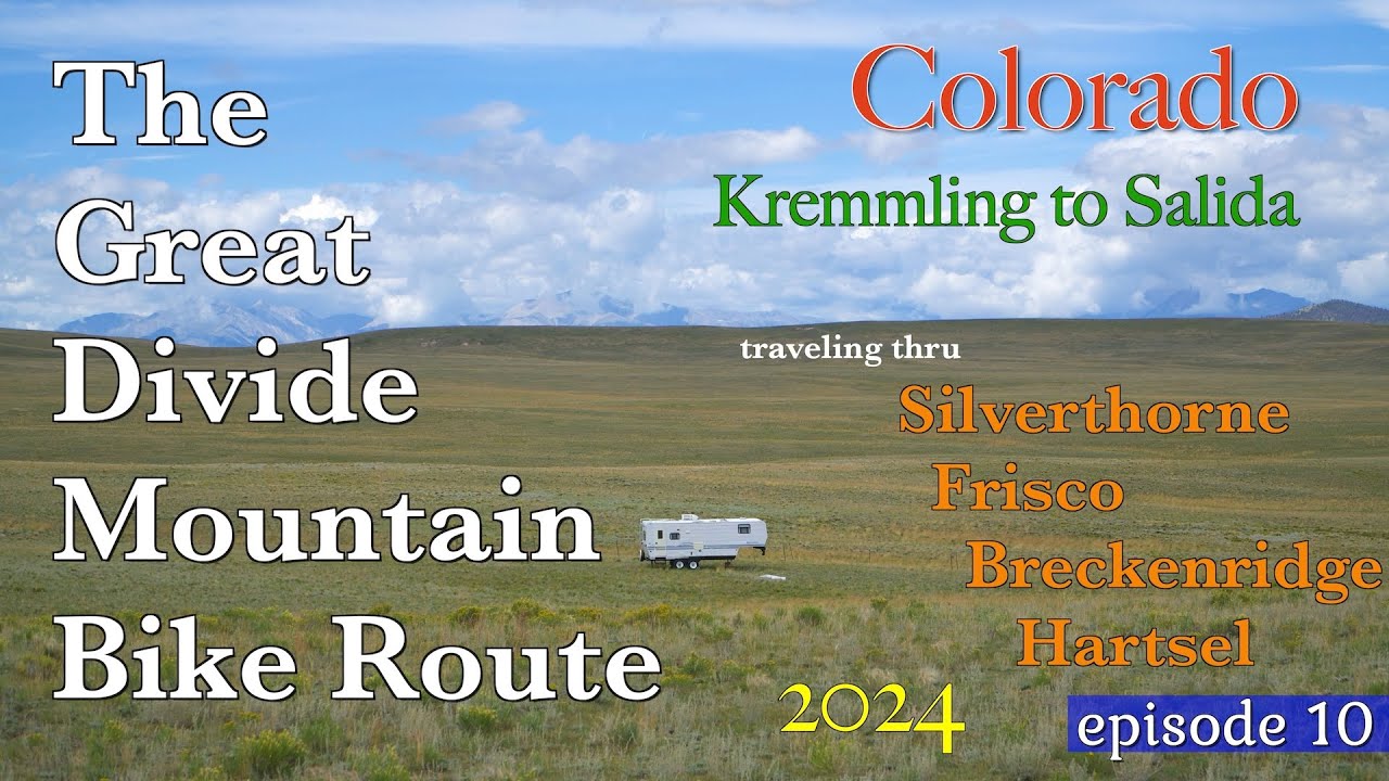 The Great Divide Mountain Bike Route - Kremmling to Salida - ep. 10 / 2024 / GDMBR / Days 37 - 41