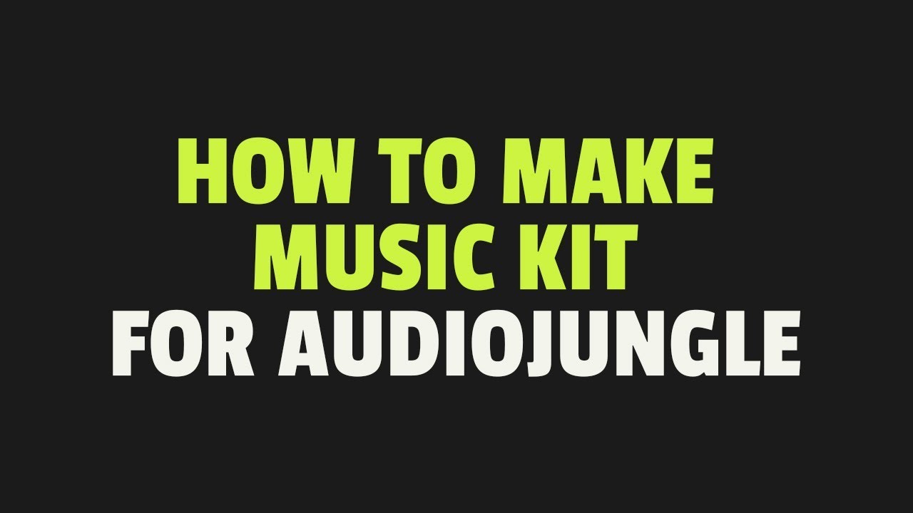 How to make Music Kit for AudioJungle