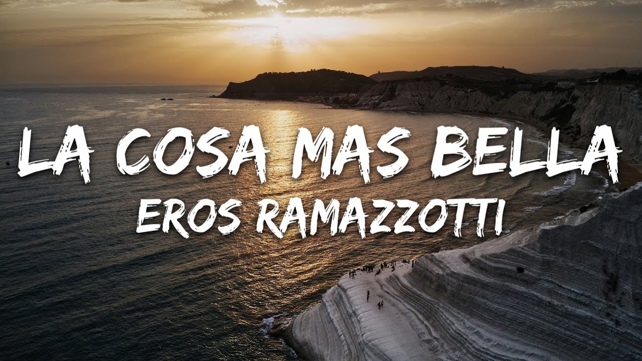 Eros Ramazzotti - La Cosa Mas Bella (Letra/Testo)