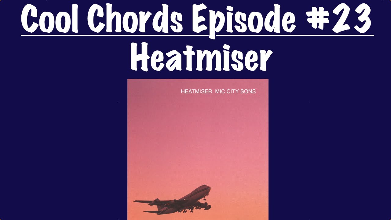 Cool Chords Episode #23 - Heatmiser