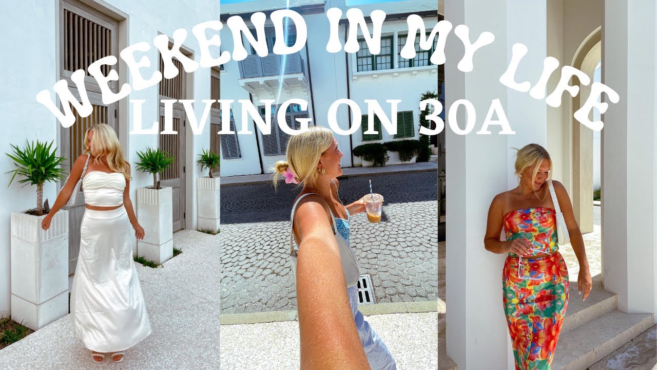WEEKEND IN MY LIFE LIVING ON 30A