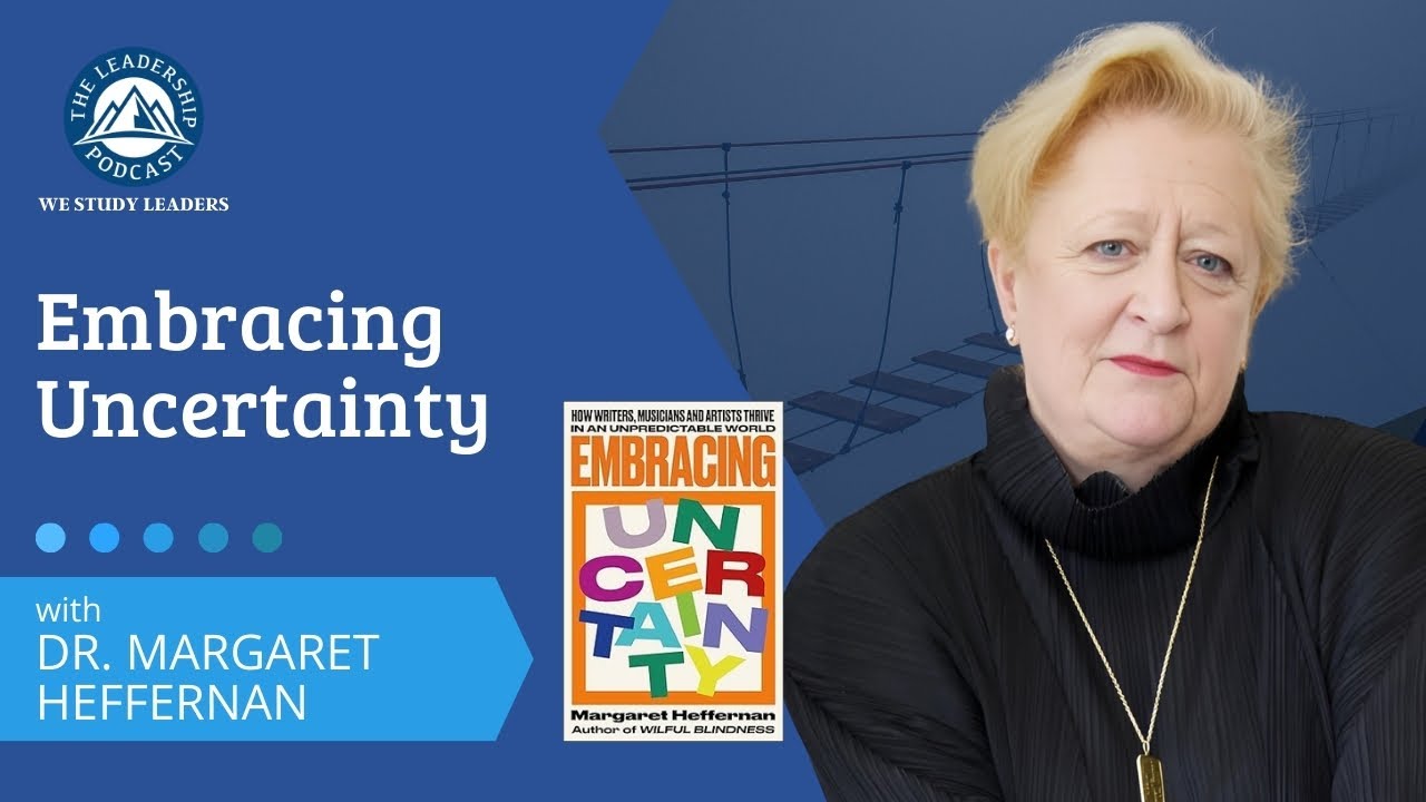 TLP472: Embracing Uncertainty with Dr.  Margaret Heffernan