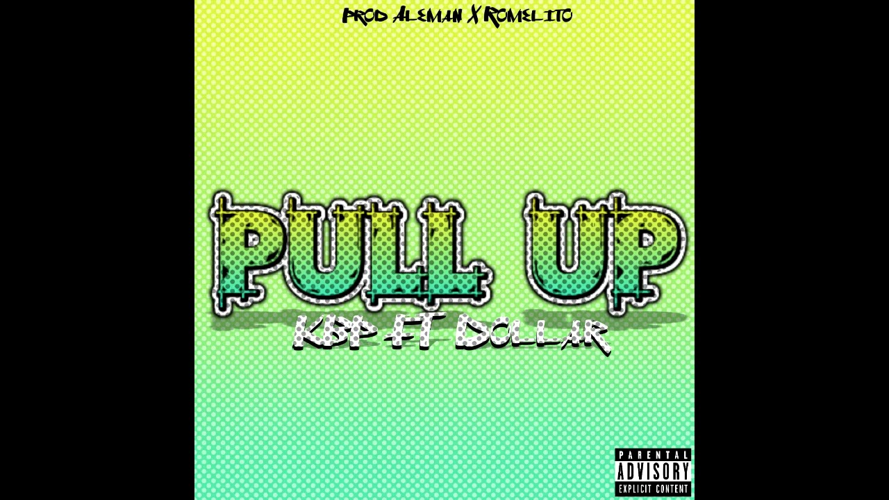 Kbp - Pull Up - Ft El Dollar