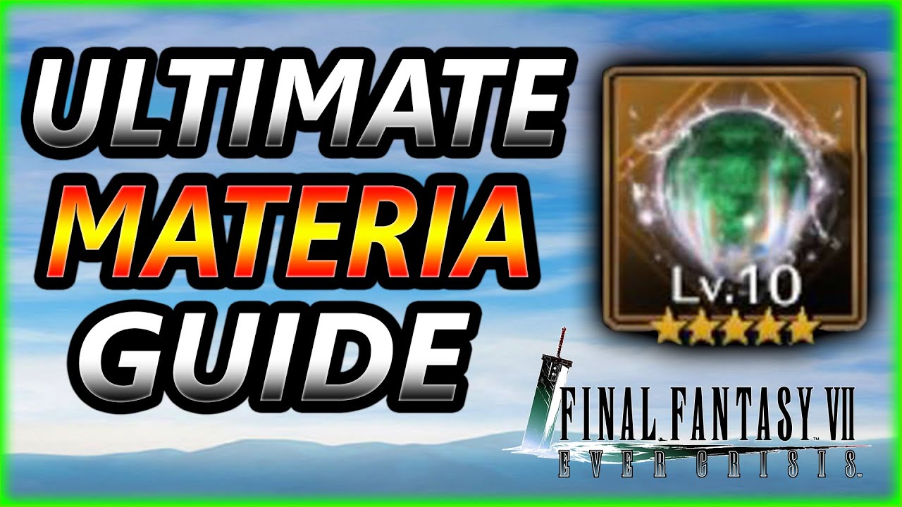 MAX MATERIA Guide~ Final Fantasy 7 Ever Crisis
