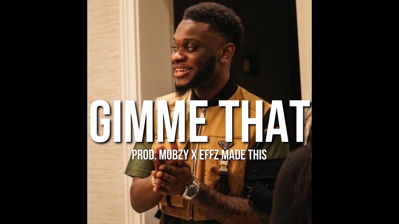 Gino J x Odeal x Marzi  (“ Gimme That “) type beat  @Mobzy Productions @EFFZ MADE THIS