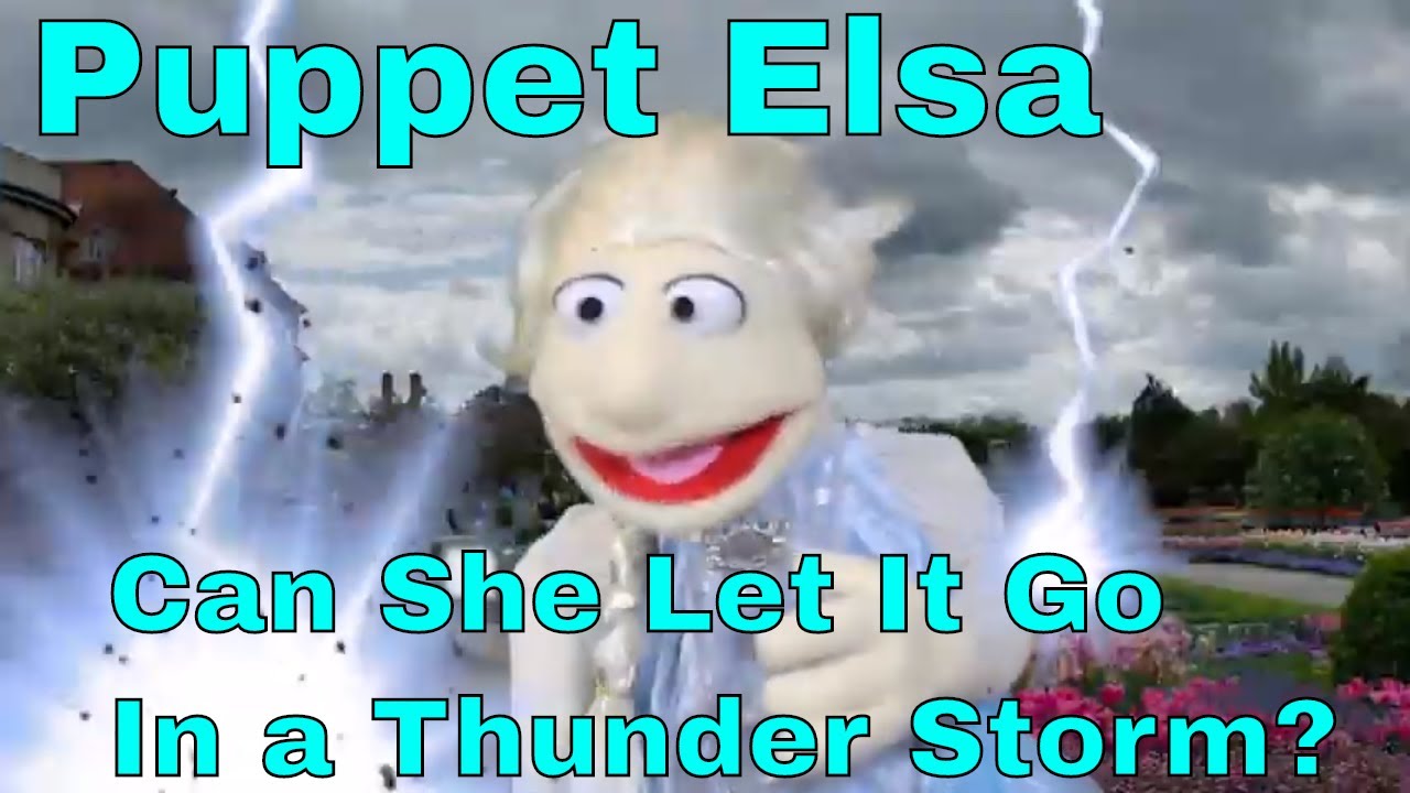 Puppet Princess Elsa  - Can She Sing Let it Go In A Thunder Storm?