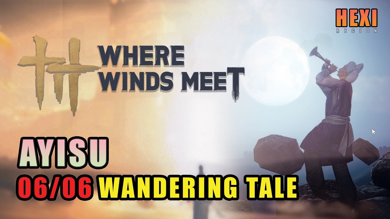Ayisu | All Wandering Tale | Where Winds Meet