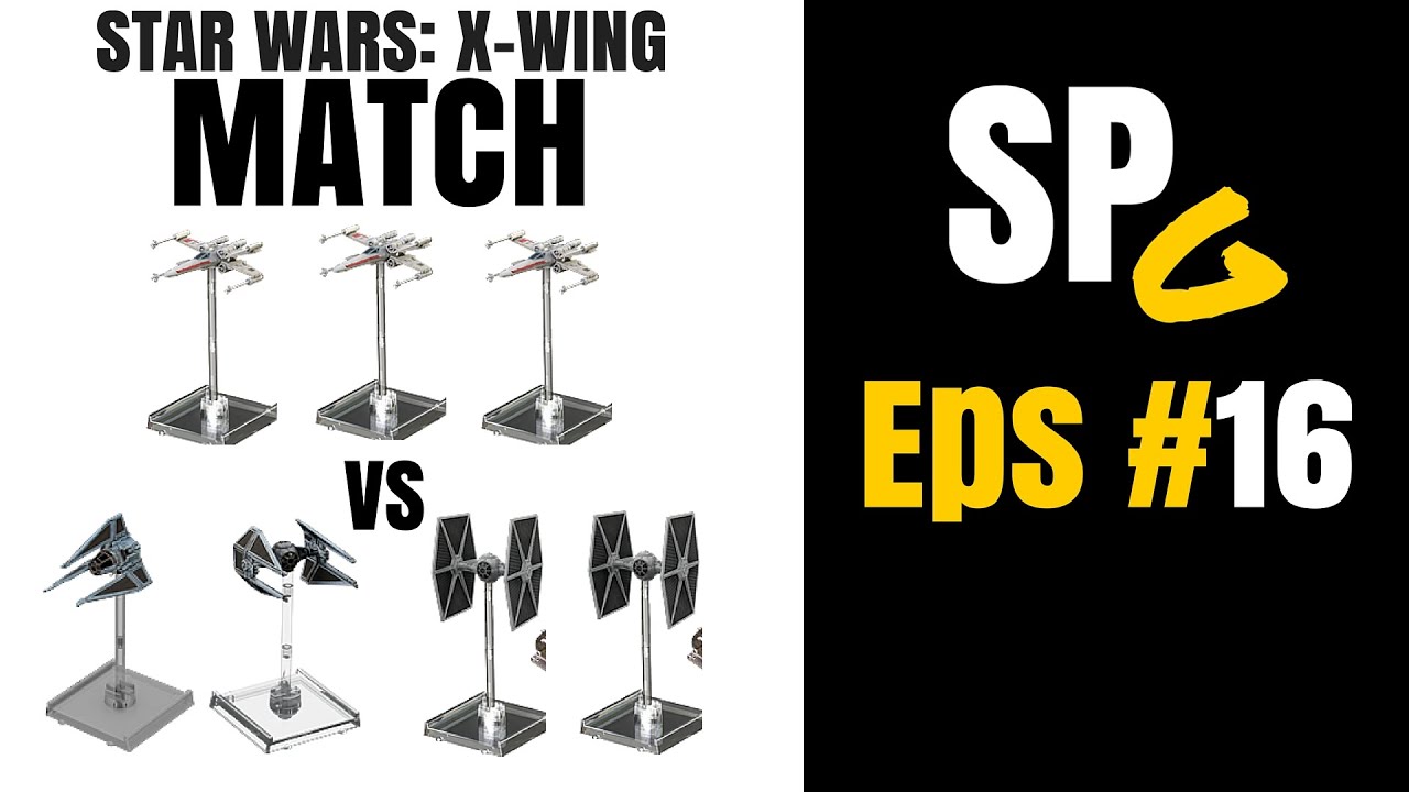 SPG Eps.16 Plays: Star Wars X-Wing (3 x-Wing vs 1Phantom/1Int/2Tie)