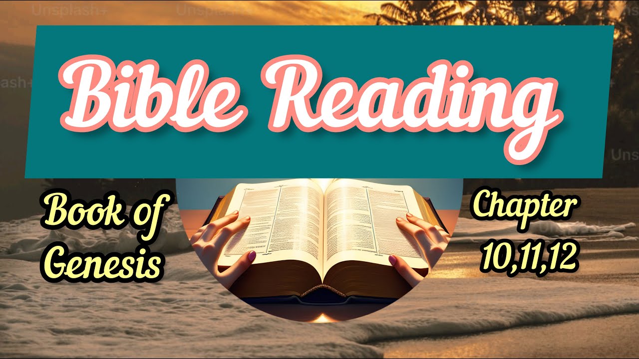 Genesis 10,11,12/ Sometimes it feels so good to just sit by yourself & listen to the bible reading