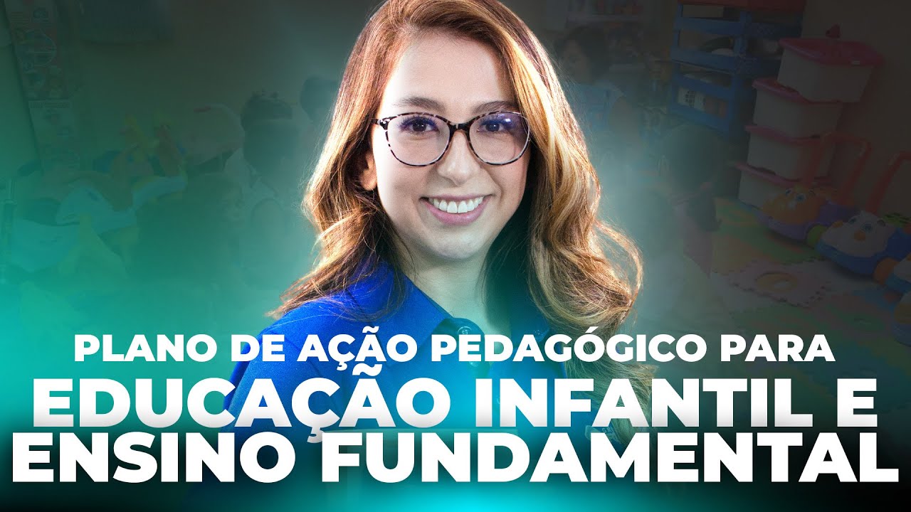 PLANO DE AÇÃO PEDAGÓGICO PARA EDUCAÇÃO INFANTIL E ENSINO FUNDAMENTAL | CONCURSOS EDUCACIONAIS
