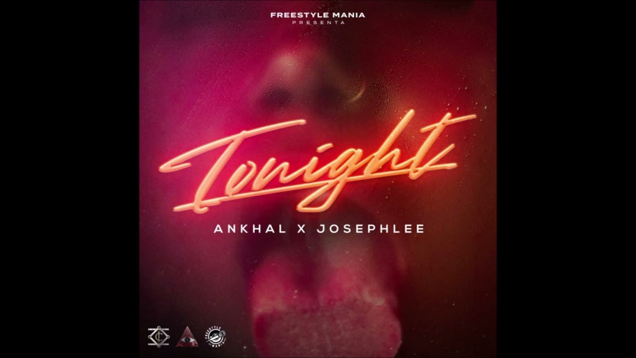 Ankhal Ft  Josephlee & Freestyle Mania &ndash; Tonight