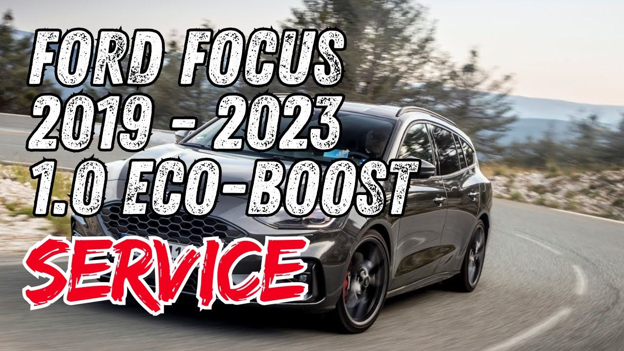 Ford Focus 2019-2023 1.0 EcoBoost Service